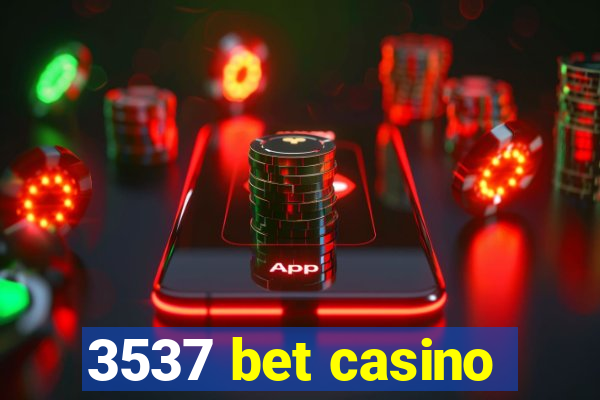 3537 bet casino